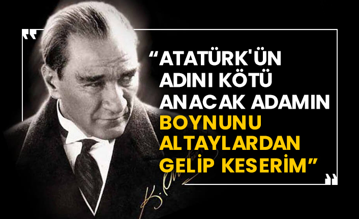Akay Kine'nin Atatürk'ün sözü yeniden gündem oldu