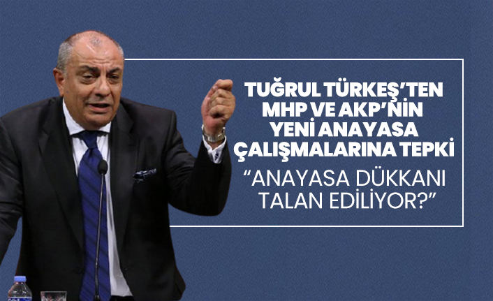 Tuğrul Türkeş’ten MHP ve AKP’nin yeni anayasa çalışmalarına tepki