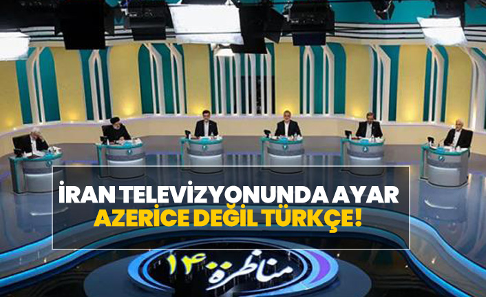 İran'da, 'Azerice değil Türkçe' tartışması