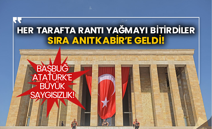 Başbuğ Atatürk’e büyük saygısızlık!  Her tarafta rantı yağmayı bitirdiler sıra Anıtkabir’e geldi!