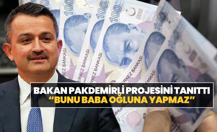 Bakan Pakdemirli projesini ilginç bir cümle ile tanıttı