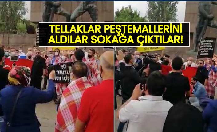 Tellaklar peştemallarıyla sokağa çıktılar