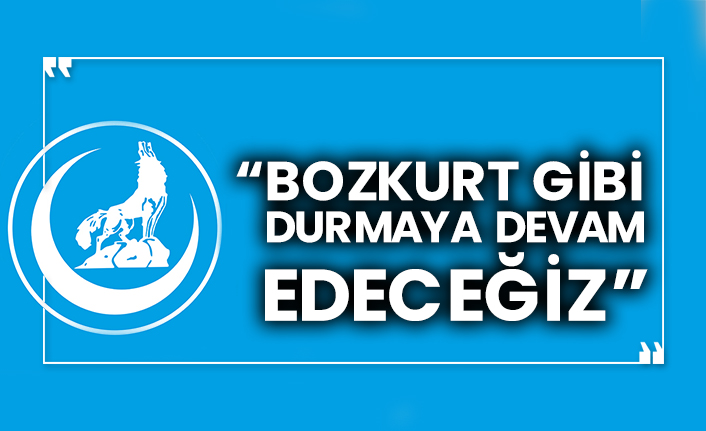 Ülkü Ocakları: “Bozkurt gibi durmaya devam edeceğiz”