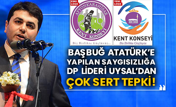 Başbuğ Atatürk’e yapılan saygısızlığa DP Lideri Uysal’dan çok sert tepki!