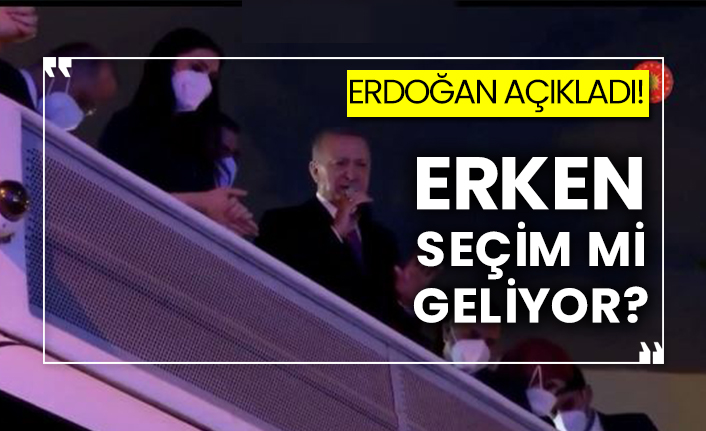 Erdoğan açıkladı! Erken seçim mi geliyor?