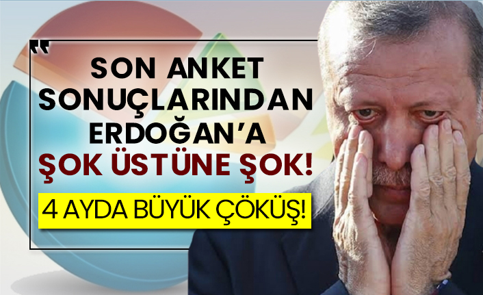 4 ayda büyük çöküş! Son anket sonuçlarından Erdoğan'a şok üstüne şok!
