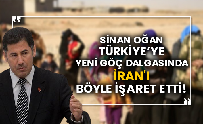 Sinan Oğan, Türkiye'ye yeni göç dalgasında İran'ı böyle işaret etti!