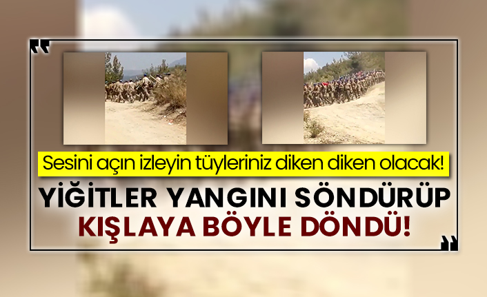Sesini açın izleyin tüyleriniz diken diken olacak!  Yiğitler yangını söndürüp kışlaya döndü!