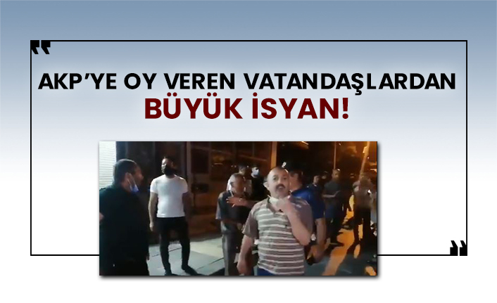 AKP’ye oy veren vatandaşlardan büyük isyan!