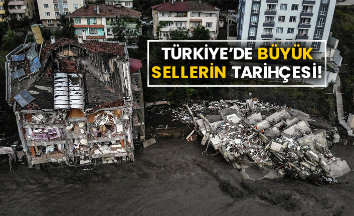 Türkiye’de büyük sellerin tarihçesi!