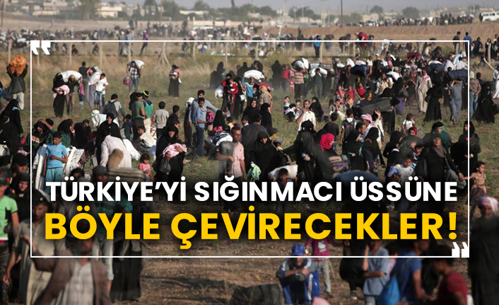 Türkiye’yi sığınmacı üssüne böyle çevirecekler!
