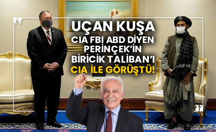 Uçan kuşa CIA FBI ABD diyen Perinçek’in biricik Taliban’ı CIA ile görüştü!