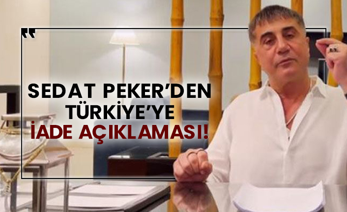 Sedat Peker’den Türkiye’ye iade açıklaması!