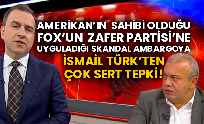 Amerikan’ın sahibi olduğu FOX’un Zafer Partisi’ne uyguladığı skandal ambargoya İsmail Türk’ten çok sert tepki!