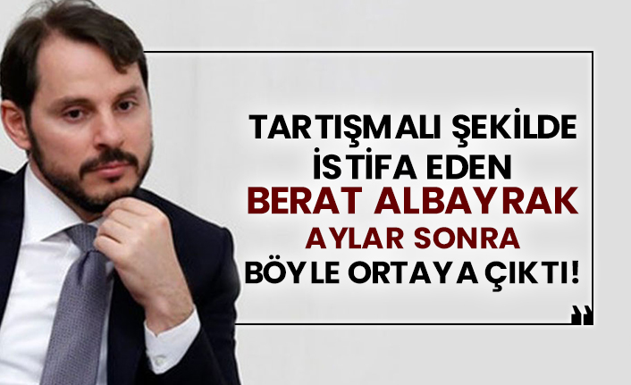 Tartışmalı şekilde istifa eden Berat Albayrak aylar sonra böyle ortaya çıktı!