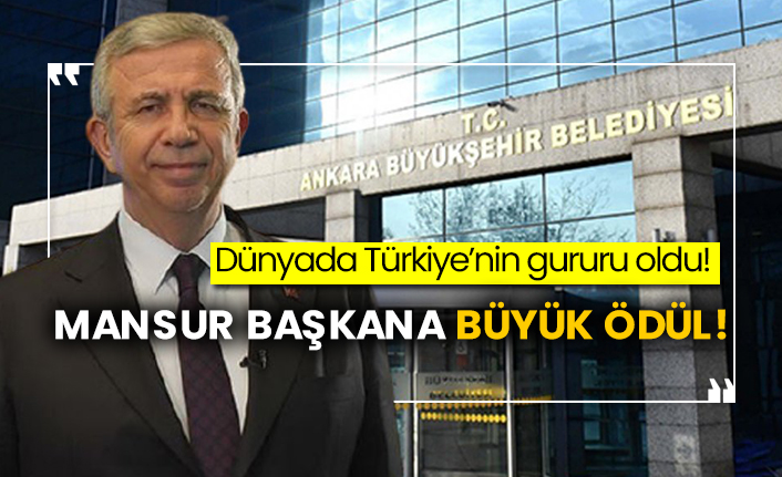 Dünyada Türkiye’nin gururu oldu! Mansur Başkana büyük ödül!