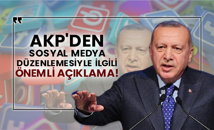 AKP'den sosyal medya düzenlemesiyle ilgili önemli açıklama!