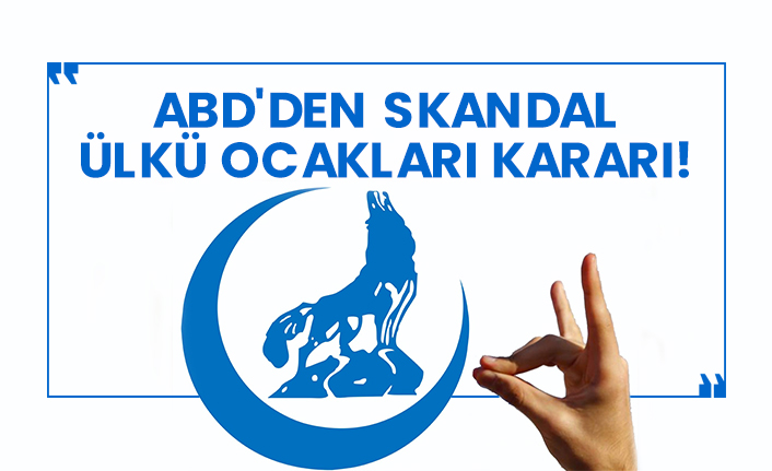ABD'den skandal Ülkü Ocakları kararı!