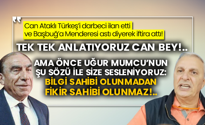 Can Ataklı Türkeş’i darbeci ilan etti ve Başbuğ’a Menderesi astı diyerek iftira attı!