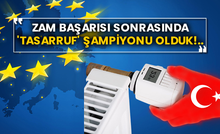 Zam başarısı sonrasında 'tasarruf' şampiyonu olduk!..