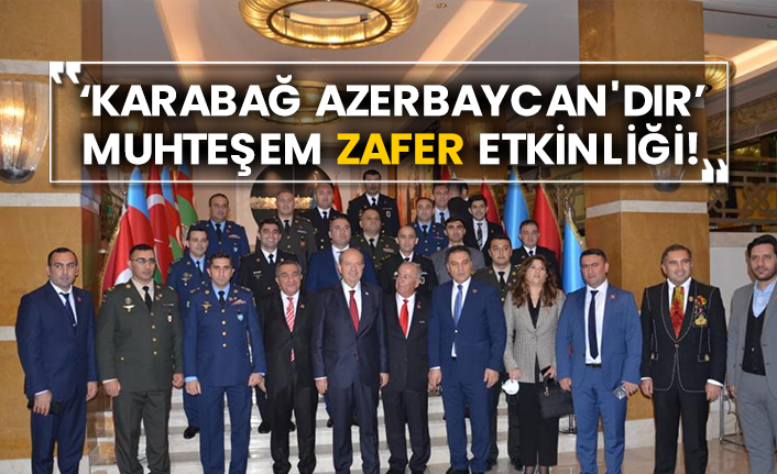‘Karabağ Azerbaycan'dır’ muhteşem Zafer etkinliği!