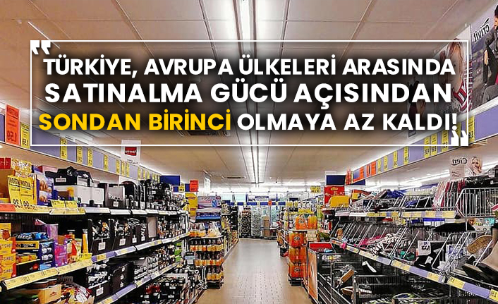 Türkiye, Avrupa ülkeleri arasında satınalma gücü açısından sondan birinci olmaya az kaldı!