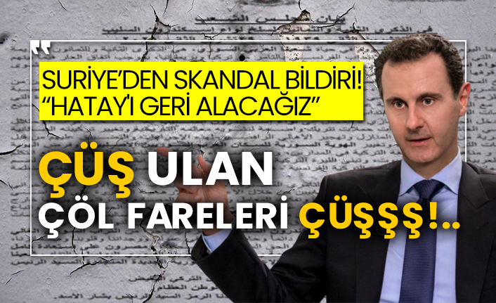 Suriye’den skandal bildiri “Hatay'ı geri alacağız”