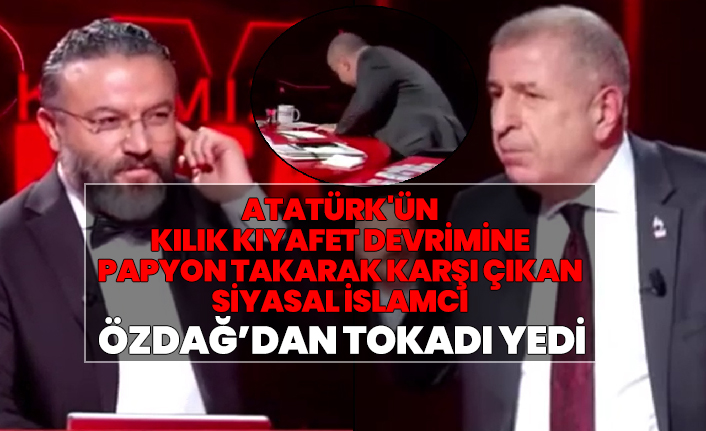 Atatürk'ün kılık kıyafet devrimine Papyon takarak karşı çıkan Siyasal İslamcı Özdağ’dan tokadı yedi