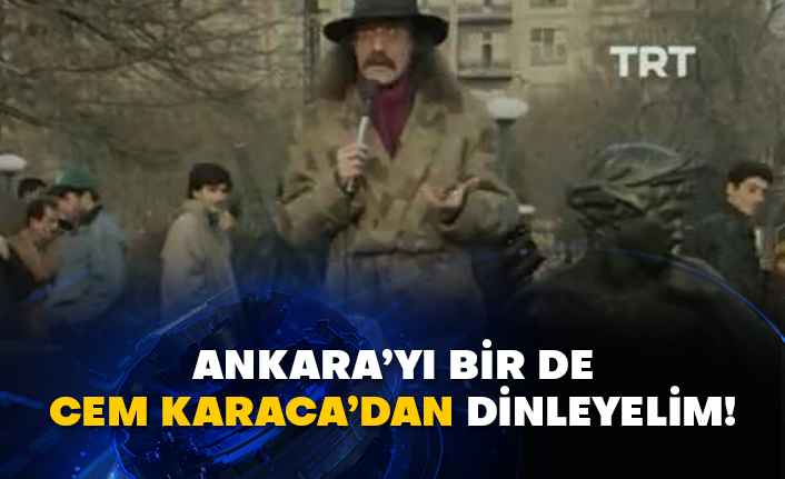 Ankara’yı bir de Cem Karaca’dan dinleyelim!