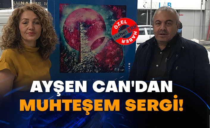 Ayşen Can'dan muhteşem sergi!