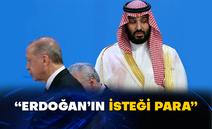 “Erdoğan’ın isteği para”
