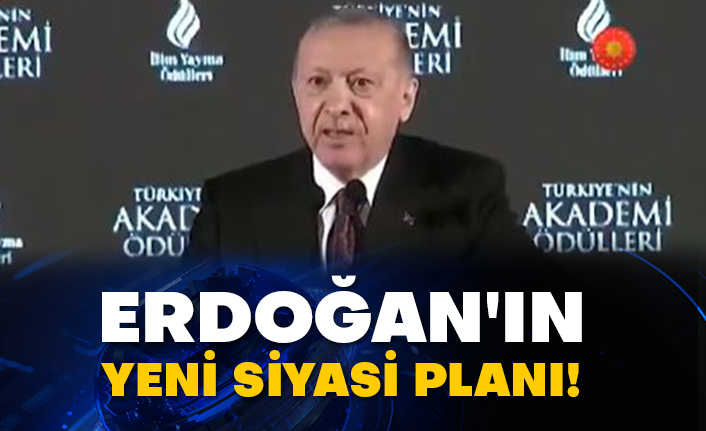 Erdoğan'ın yeni siyasi planı!