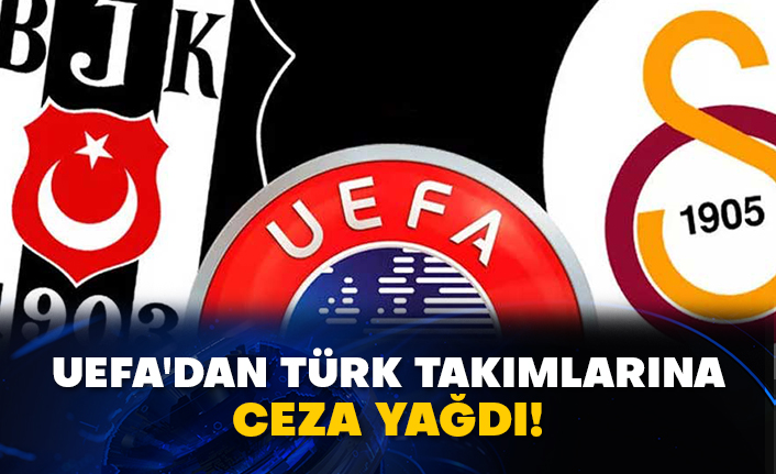 UEFA'dan Türk takımlarına ceza yağdı!