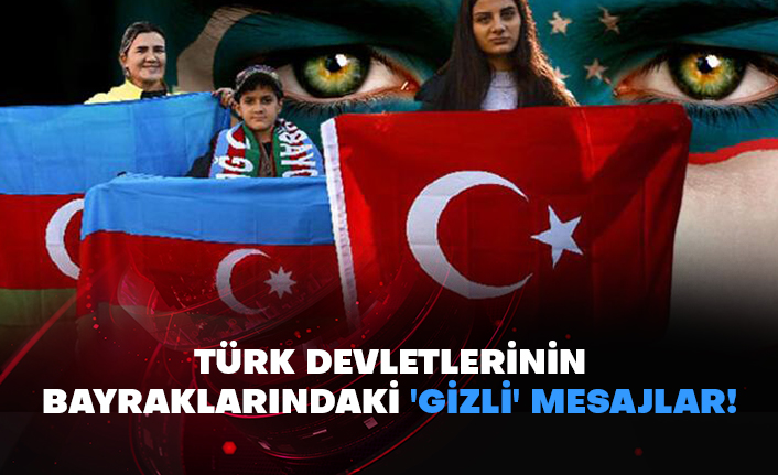 Türk devletlerinin bayraklarındaki 'gizli' mesajlar!