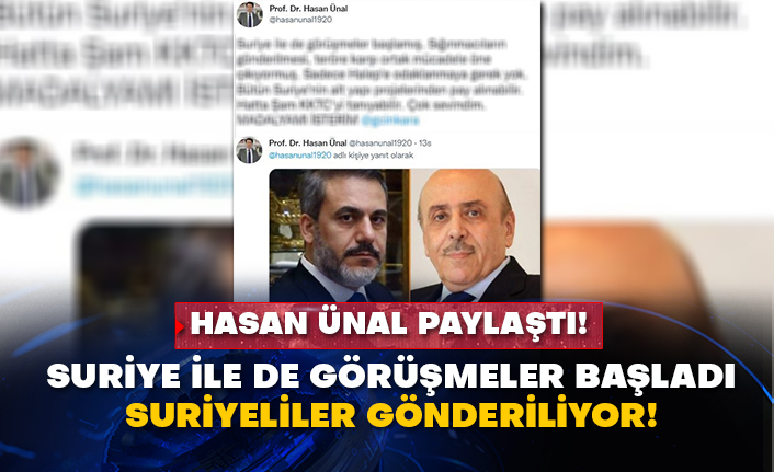Hasan Ünal paylaştı! Suriye ile de görüşmeler başladı Suriyeliler gönderiliyor!