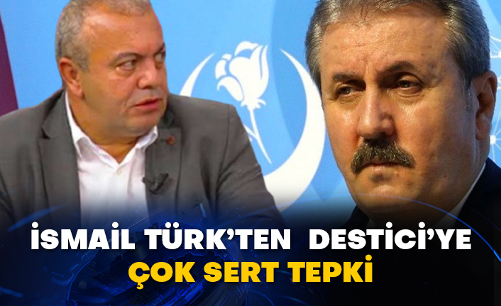 İsmail Türk’ten Destici’ye çok sert tepki