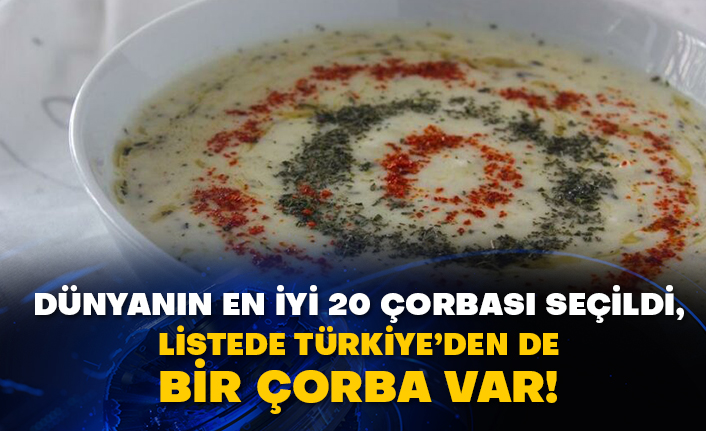 Dünyanın en iyi 20 çorbası seçildi, listede Türkiye’den de bir çorba var!