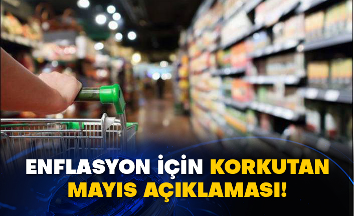 Enflasyon için korkutan Mayıs açıklaması!