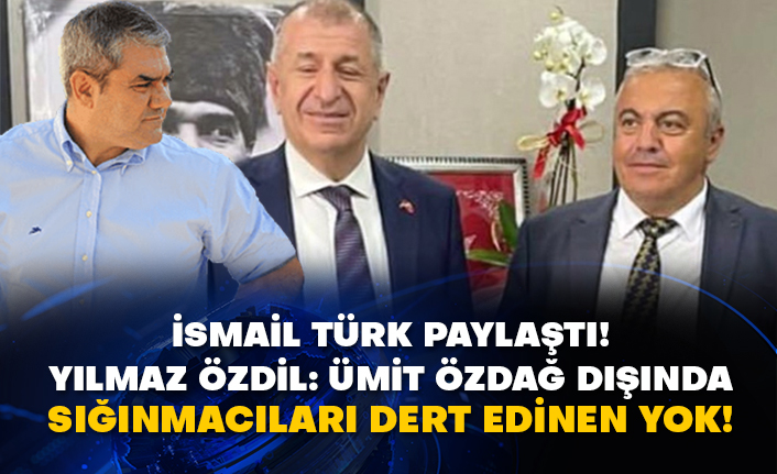 İsmail Türk paylaştı! Yılmaz Özdil: Ümit Özdağ dışında sığınmacıları dert edinen yok!