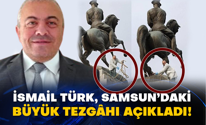 İsmail Türk, Samsun’daki büyük tezgâhı açıkladı!