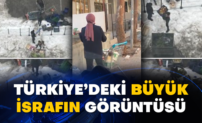 Türkiye’deki büyük israfın görüntüsü