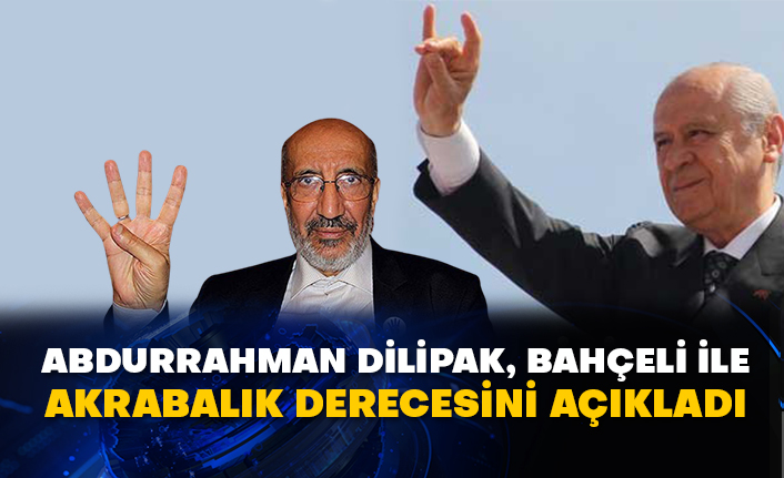 Abdurrahman Dilipak, Bahçeli ile akrabalık derecesini açıkladı