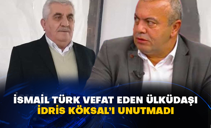 İsmail Türk vefat eden Ülküdaşı İdris Köksal’ı unutmadı