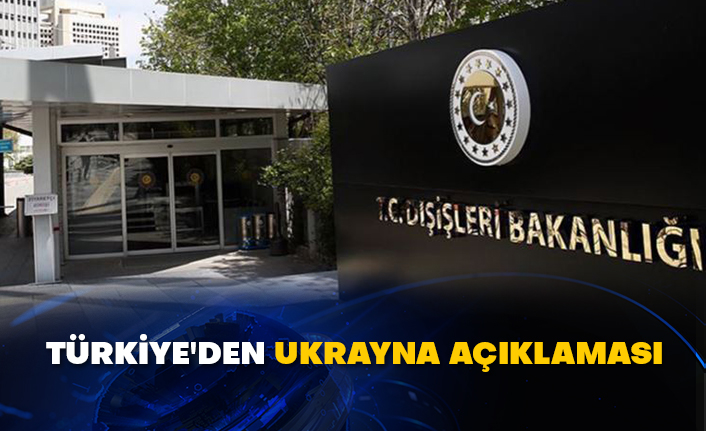 Türkiye'den Ukrayna açıklaması