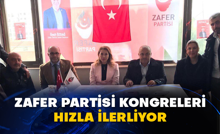 Zafer Partisi kongreleri hızla ilerliyor