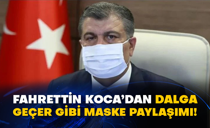 Fahrettin Koca’dan dalga geçer gibi maske paylaşımı!