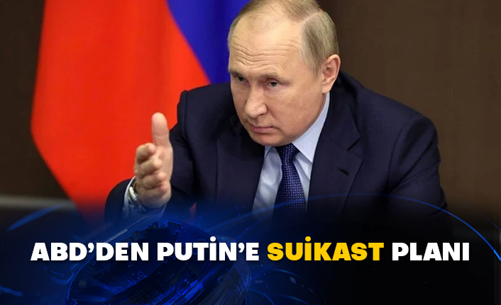 ABD’den Putin’e suikast planı