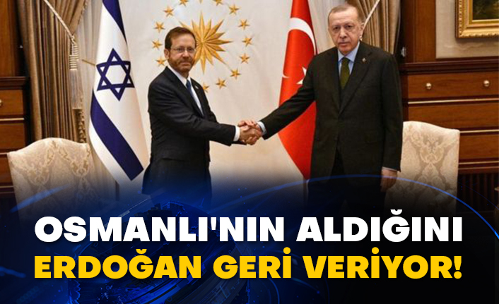 Osmanlı'nın aldığını Erdoğan geri veriyor!