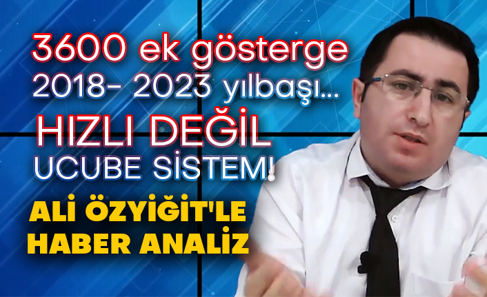 3600 ek gösterge 2018- 2023 yılbaşı... Hızlı değil ucube sistem! Ali Özyiğit'le Haber Analiz