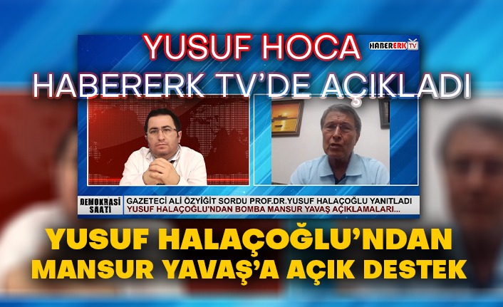 Yusuf Halaçoğlu’ndan Mansur Yavaş’a açık destek